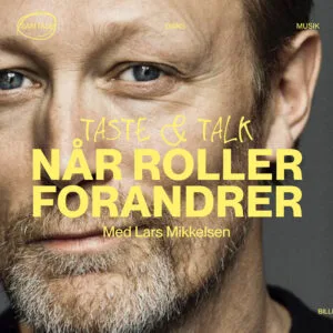 TASTE & TALK: NÅR ROLLER FORANDRER